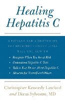 Healing Hepatitis C: A Patient and a Doctor on the Epidemic's Front Lines Tell You How to Recognize When You Are at Risk, Understand Hepati 1