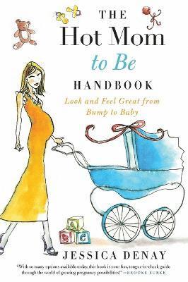 bokomslag The Hot Mom to Be Handbook