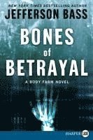 bokomslag Bones of Betrayal: A Body Farm Novel