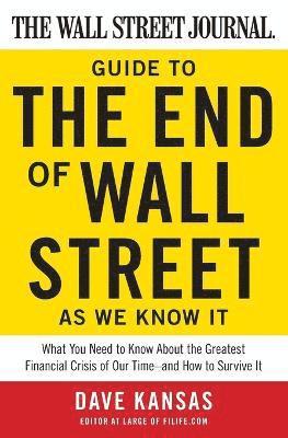 Dave Kansas - Wall Street Journal Guide to the End of Wall Street as We Know It, Häftad