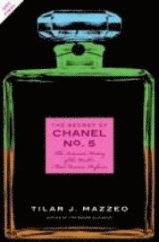 bokomslag The Secret of Chanel No. 5: The Intimate History of the World's Most Famous Perfume