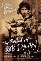 Daniel Mark Epstein - The Ballad of Bob Dylan: A Portrait, Häftad
