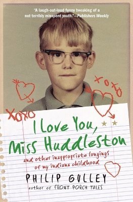 bokomslag I Love You, Miss Huddleston: and Other Inappropriate Longings of My Indi ana Childhood