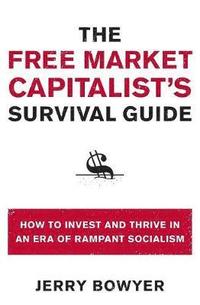 bokomslag The Free Market Capitalist's Survival Guide
