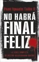 bokomslag No Habrá Final Feliz: La Serie Completa de Héctor Belascoarán Shayne