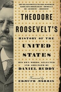 bokomslag Theodore Roosevelt's History of the United States