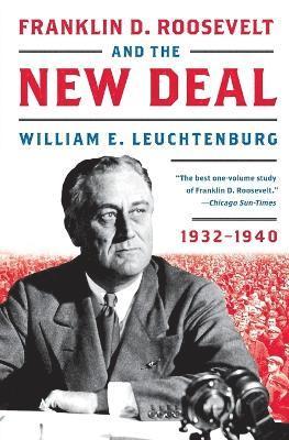 William E Leuchtenburg - Franklin D. Roosevelt and the New Deal, Häftad