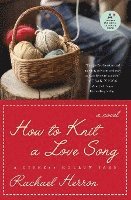 bokomslag How to Knit a Love Song: A Cypress Hollow Yarn Book 1