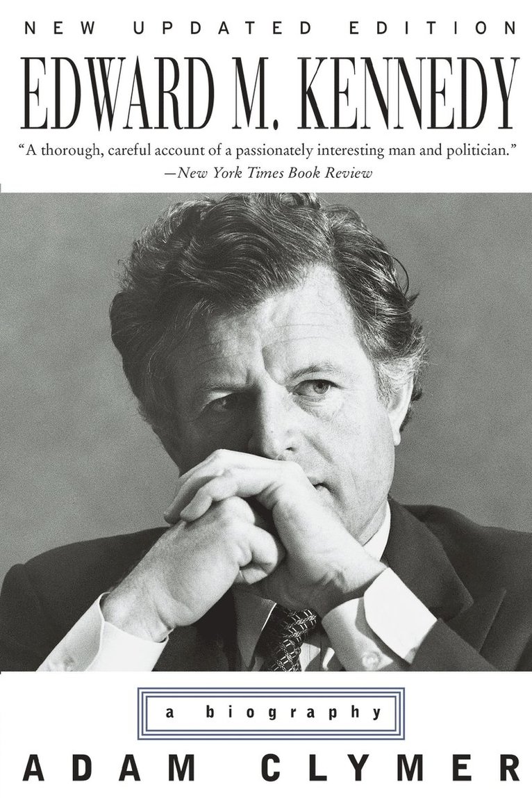 Adam Clymer - Edward M. Kennedy: A Biography, Häftad