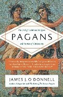 bokomslag Pagans: The End of Traditional Religion and the Rise of Christianity