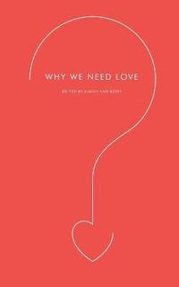 bokomslag Why We Need Love