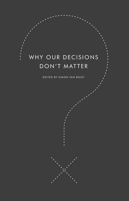 Simon Van Booy, Simon Van Booy - Why Our Decisions Don't Matter, Häftad