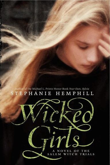 Stephanie Hemphill - Wicked Girls: A Novel of the Salem Witch Trials, Häftad