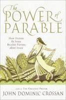 John Dominic Crossan - The Power of Parable, Häftad