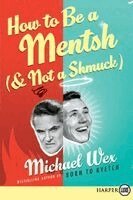 Michael Wex - How to Be a Mentsh (and Not a Shmuck) LP, Häftad