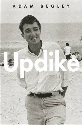 Adam Begley - Begley, A: Updike, Inbunden