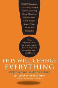 bokomslag This Will Change Everything: Ideas That Will Shape the Future