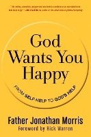 bokomslag God Wants You Happy: From Self-Help to God's Help