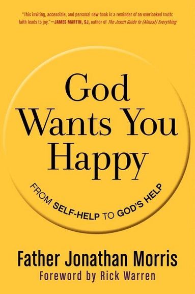 Jonathan Morris - God Wants You Happy: From Self-Help to God's Help, Häftad