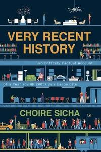 bokomslag Very Recent History: An Entirely Factual Account of a Year (C. AD 2009) in a Large City