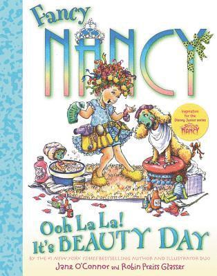 Jane O'Connor - Fancy Nancy: Ooh La La! It's Beauty Day, Inbunden