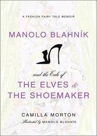 bokomslag Manolo Blahnik and the Tale of the Elves and the Shoemaker
