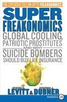 Steven D. Levitt, Stephen J. Dubner - Superfreakonomics: Global Cooling, Patriotic Prostitutes, and Why Suicide Bombers Should Buy Life Insurance, Häftad