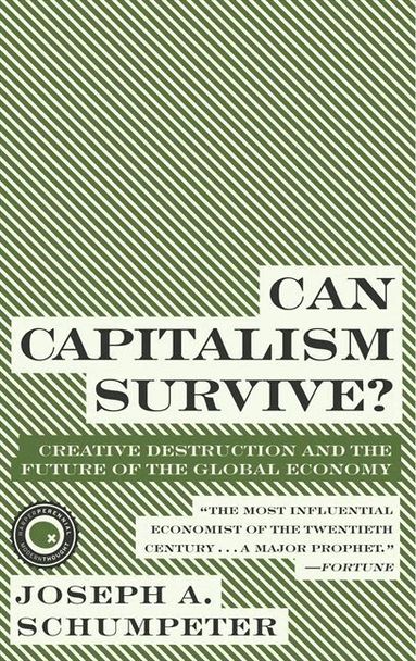 Joseph A Schumpeter - Can Capitalism Survive?: Creative Destruction and the Future of the Glob, Häftad