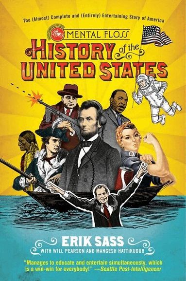 Erik Sass, Will Pearson - Mental Floss History of the United States: The (Almost) Complete and (Entirely) Entertaining Story of America, Häftad