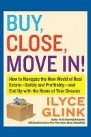 Ilyce Glink - Buy, Close, Move In!, Häftad