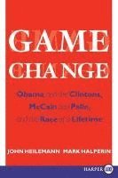 bokomslag Game Change: Obama and the Clintons, McCain and Palin, and the Race of a Lifetime