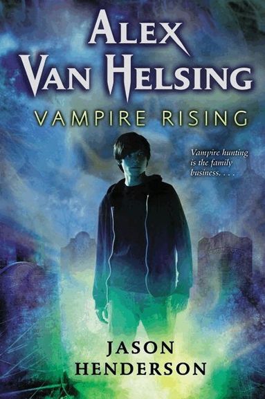 Jason Henderson - Alex Van Helsing: Vampire Rising, Häftad