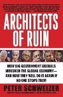 bokomslag Architects of Ruin: How Big Government Liberals Wrecked the Global Economy--And How They Will Do It Again If No One Stops Them