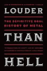 bokomslag Louder Than Hell: The Definitive Oral History of Metal