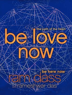 bokomslag Be Love Now: The Path of the Heart