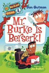 bokomslag My Weirder School #4: Mr. Burke Is Berserk!