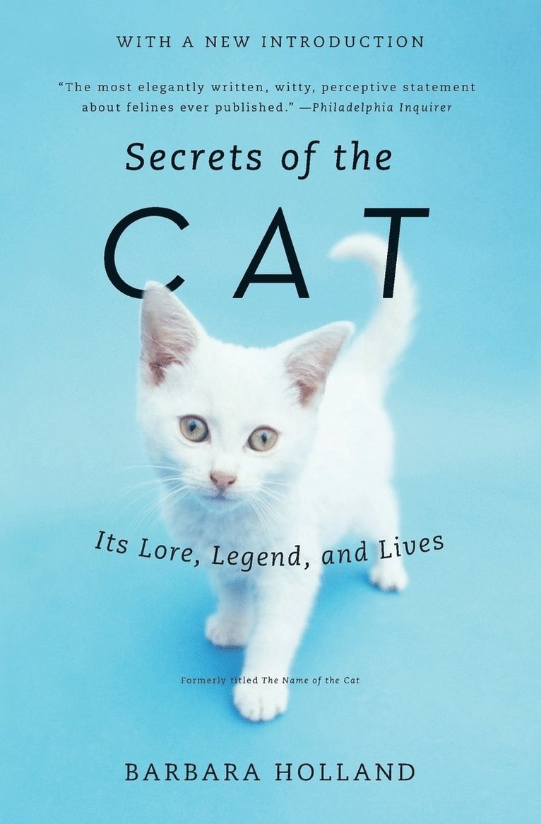 Barbara Holland - Secrets of the Cat: Its Lore, Legend, and Lives, Häftad