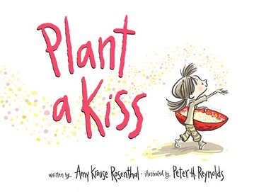 Amy Krouse Rosenthal - Plant a Kiss, Inbunden