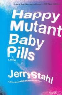 bokomslag HAPPY MUTANT BABY PILLS     PB
