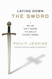 bokomslag Laying Down the Sword: Why We Can't Ignore the Bible's Violent Verses