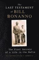 bokomslag The Last Testament of Bill Bonanno: The Final Secrets of a Life in the Mafia