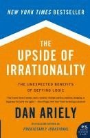 Dr. Dan Ariely, Dan Ariely - The Upside of Irrationality, Häftad