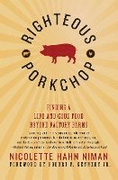 bokomslag Righteous Porkchop: Finding a Life and Good Food Beyond Factory Farms