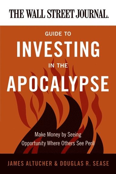 bokomslag Wall Street Journal Guide to Investing in the Apocalypse
