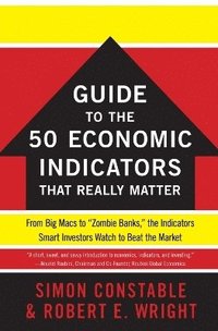 bokomslag The WSJ Guide to the 50 Economic Indicators That Really Matter