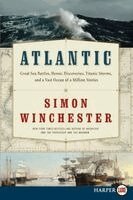 Simon Winchester - Atlantic: Great Sea Battles, Heroic Discoveries, Titanic Storms, and a Vast Ocean of a Million Stories, Häftad
