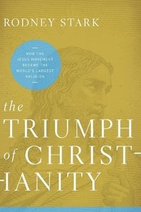 bokomslag The Triumph of Christianity: How the Jesus Movement Became the World's Largest Religion