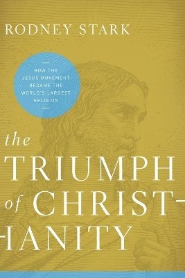 bokomslag The Triumph of Christianity: How the Jesus Movement Became the World's Largest Religion