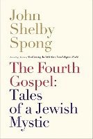 John Shelby Spong - Fourth Gospel, Inbunden