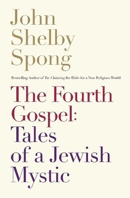 John Shelby Spong - Fourth Gospel, Häftad